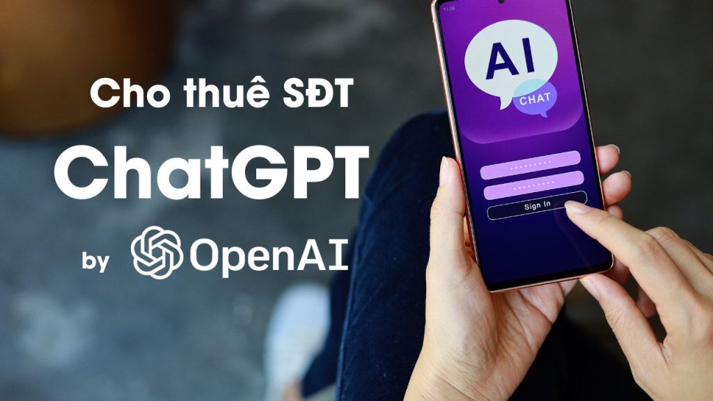 Cho thuê SĐT đăng ký ChatGPT
