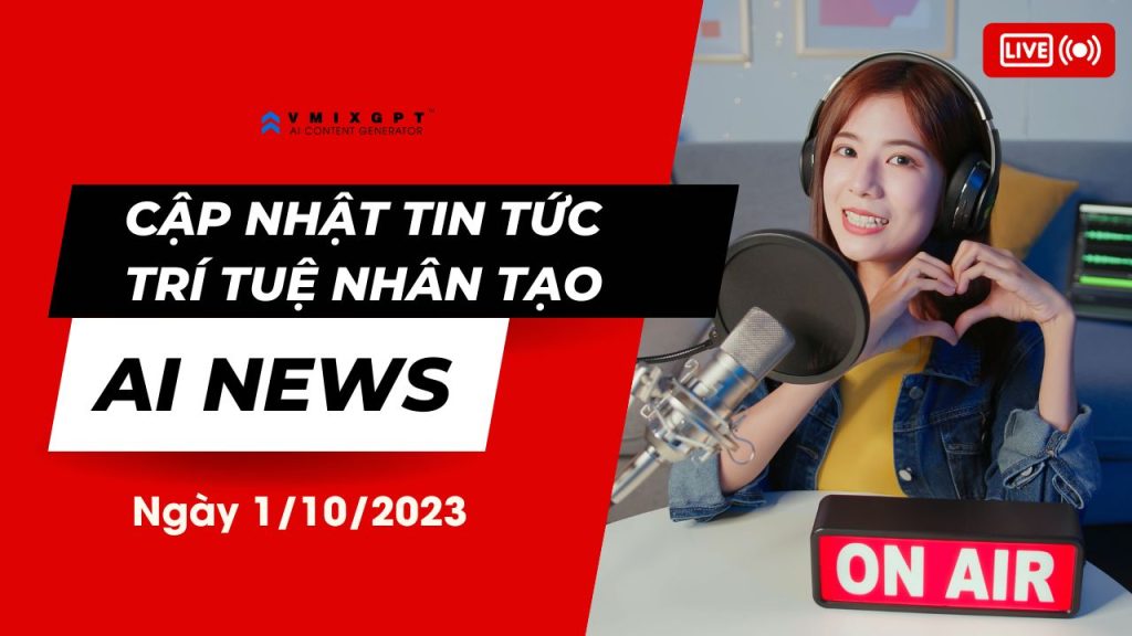 Cập nhật tin tức trí tuệ nhân tạo ngày 1/10/2023