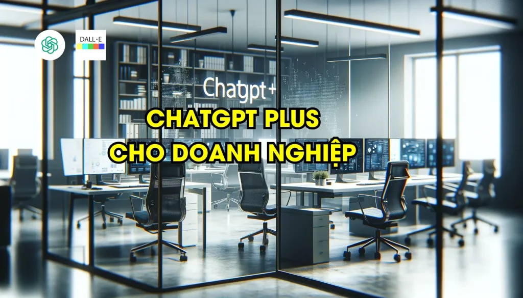 T&agrave;i khoản ChatGPT cho doanh nghiệp