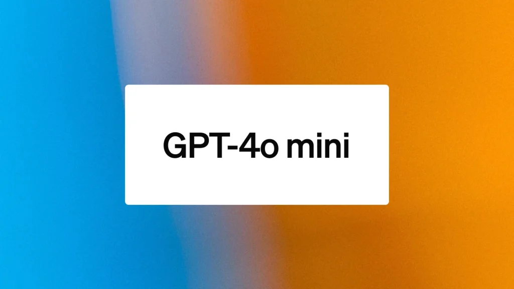 GPT-4o mini: Đột phá về trí tuệ nhân tạo hiệu quả chi phí