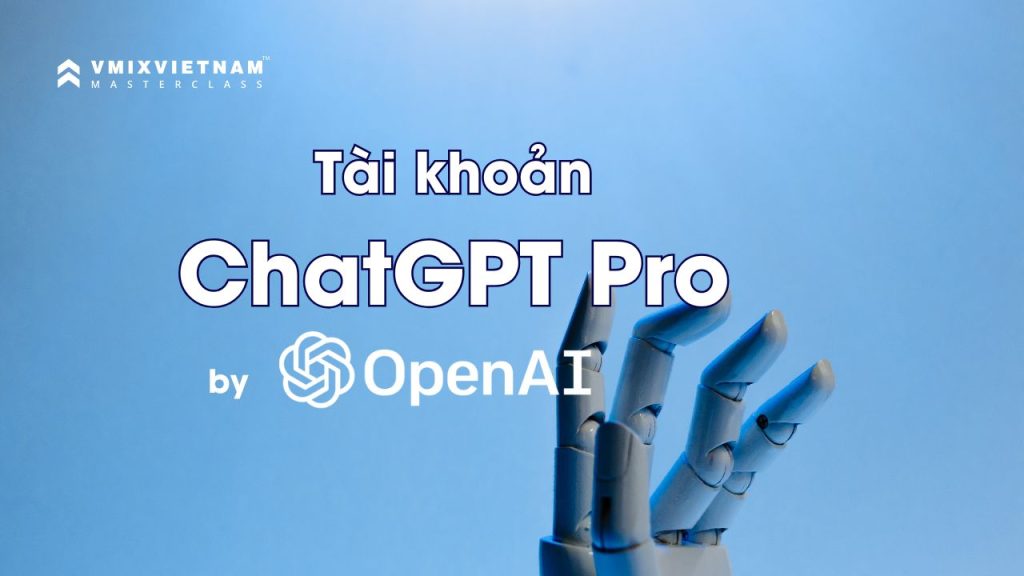 Dịch vụ Nâng cấp ChatGPT Pro – vMix Việt Nam