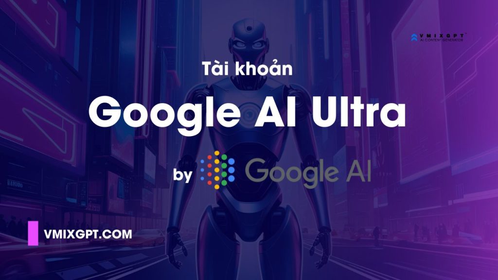 [Ảnh của sản phẩm Google AI Ultra]