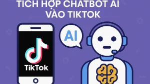 Tích hợp AI Chatbot vào Tiktok